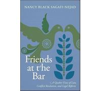 Friends at the Bar: A Quaker View of Law, Conflict Resolution, and Legal Reform