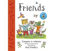Friends: Axel Scheffler's gorgeous picture book about welcoming others and making friends