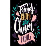 Friends Become Our Chosen Family: Notebook Journal Diary Gift Funny Humor Quotes,Fun Notebook Gift for Mother's Day,Birthday,Christmas,Coworker - Lined Paper 6" x 9" 100 pages