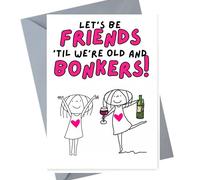 Friends Birthday Card, Cute Happy Birthday - Let’s Be Friends 'Til We’re Old And Bonkers! - for Women, bestie
