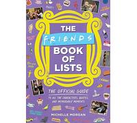 Friends Book of Lists: The Official Guide to All the Characters, Quotes, and Memorable Moments