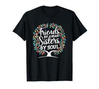 Friends By Heart Sisters By Soul Sisterhood Inspirational T-Shirt
