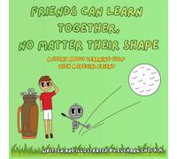 Friends Can Learn Together, No Matter Their Shape: A Story About Learning Golf with a Special Friend