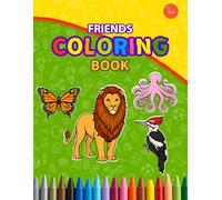 Friends Coloring Book: Coloring Book for Adults and Kids Bold and Easy, Simple and Big Designs for Relaxation Featuring Animals, Pets, Birds, More