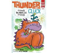 Friends Do Not Eat Friends: Ready-To-Read Graphics Level 1 (Thunder and Cluck)