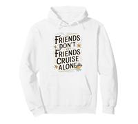 Friends Don’t Let Friends Cruise Alone Pullover Hoodie