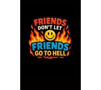 Friends Don’t Let Friends Go to Hell Notebook: A Faith-Filled Notebook with Humor, Heart & Hope