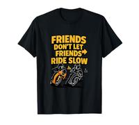 Friends Don’t Let Friends Ride Slow Motorcycle Art T-Shirt