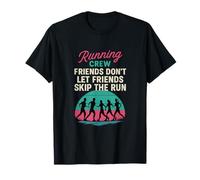 Friends Don’t Let Friends Skip The Run Running Crew T-Shirt