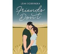Friends Don't: A Friends to Lovers Romantic Comedy (Fall In Love Series)
