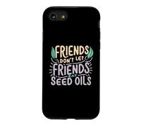 Friends Don't Eat Seed Oils Unhealthy Processed Foods Case for iPhone SE (2020) / 7/8
