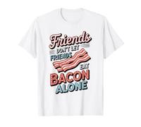 Friends Don't Let Friends Eat Bacon Alone Funny Bacon T-Shirt