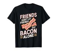 Friends Don't Let Friends Eat Bacon Alone Funny Bacon T-Shirt