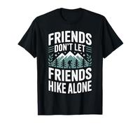 Friends Don't Let Friends Hike Alone Hiker Funny Hiking T-Shirt