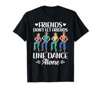 Friends Don't Let Friends Line Dance Alone Line Dancing T-Shirt