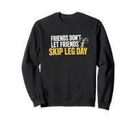 Friends Don't Let Friends Skip Leg Day Funny Weightlifting Sweatshirt