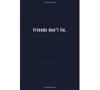 Friends don't lie.Friends don't lie: Lined notebook