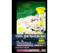 Friends First: Worth the Wait
