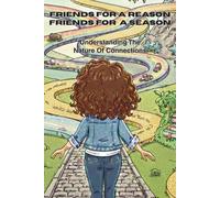 Friends For A Reason - Friends For A Season - Understanding The Nature Of Connections