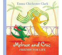 Friends For Life: A Delightful Children's Picture Book for Ages 2 to 5 About Friendship (Melrose and Croc)