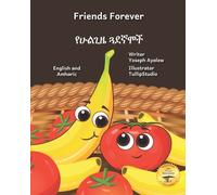 Friends Forever : A Tale Of Two Fruits in English and Amharic