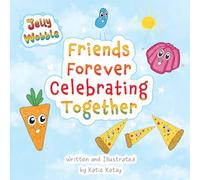 Friends Forever Celebrating Together: A Jelly Wobble Rhyming and Counting Book (Jelly Wobble Books)