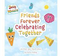 Friends Forever Celebrating Together: A Jelly Wobble Rhyming and Counting Book (Jelly Wobble Books)