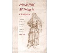 Friends Hold All Things in Common - Tradition, Intellectual Property & the Adages of Erasmus