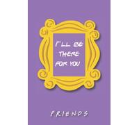 Friends, I"ll be there for you: A 6"/9" notebook inspired by your favorite tv show.