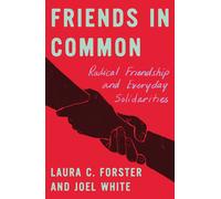 Friends in Common: Radical Friendship and Everyday Solidarities Paperback Book