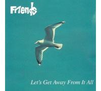 Friends - Let's Get Away From It All