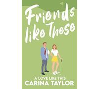 Friends Like These: A Romantic Comedy: 3 (A Love Like This)