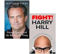 Friends Lovers and the Big Terrible Thing By Matthew Perry & [Hardback] Fight Thirty Years Not Quite at the Top By Harry Hill 2 Books Collection Set