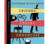 Friends, Lovers, Chocolate (Isabel Dalhousie Novels): Written by Alexander McCall Smith, 2005 Edition, (Abridged edition) Publisher: Hachette Audio [Audio CD]