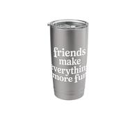Friends Make Everything More Fun Friendship Bonding - Stainless Steel Insulated Tumbler