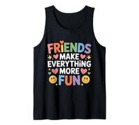 Friends Make Everything More Fun Friendship Bonding - Tank Top