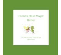 Friends Make Magic Better: The day the Tooth Fairy and The Leprechaun met