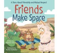 Friends Make Space: An SEL Book About Friendship, Feelings, and Respecting Others