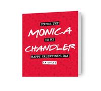 Friends 'Monica to my Chandler' Girlfriend Valentine's Day Card