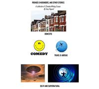 Friends & Neighbors and other Stories: A Collection of Creative Writing Essays