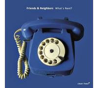 Friends & Neighbors - What's Next?
