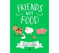Friends Not Food : The Little Book of Vegan Wisdom