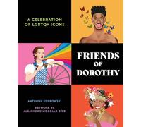 Friends of Dorothy : A Celebration of LGBTQ+ Icons