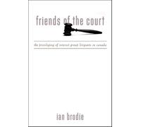 Friends of the Court: The Privileging of Interest Group Litigants in Canada (SUNY series in American Constitutionalism)