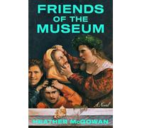 Friends of the Museum: A Novel