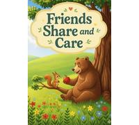 Friends Share and Care: Learn About Sharing, Helping, and Playing Together