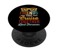 Friends that cruise together last forever cruising cruises PopSockets Adhesive PopGrip