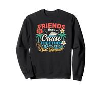 Friends That Cruise Together Last Forever Matching Group Sweatshirt