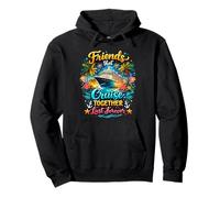 Friends That Cruise Together Last Forever Vacation Cruising Pullover Hoodie