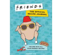 Friends: The Official Recipe Journal : The One With All Your Friends' Recipes